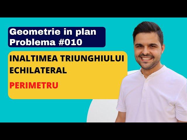 Problemă rezolvată: Inaltimea unui triunghi echilateral. Formula de calcul. Aflarea perimetrului