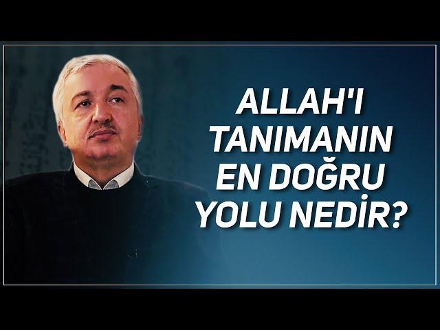 Allah'ı Tanımanın En Doğru Yolu Nedir?  Prof.Dr. Mehmet Okuyan