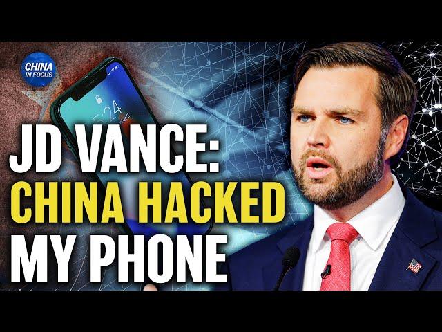 Vance Confirms Chinese Hackers Breached His Phone; North Korea Launches ICBM | China in Focus