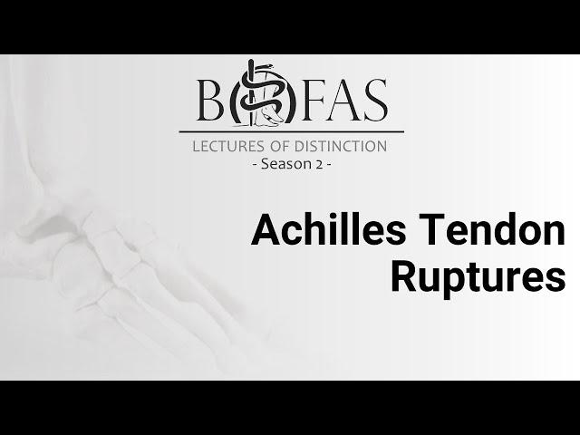 Achilles tendon rupture - BOFAS Lectures of Distinction