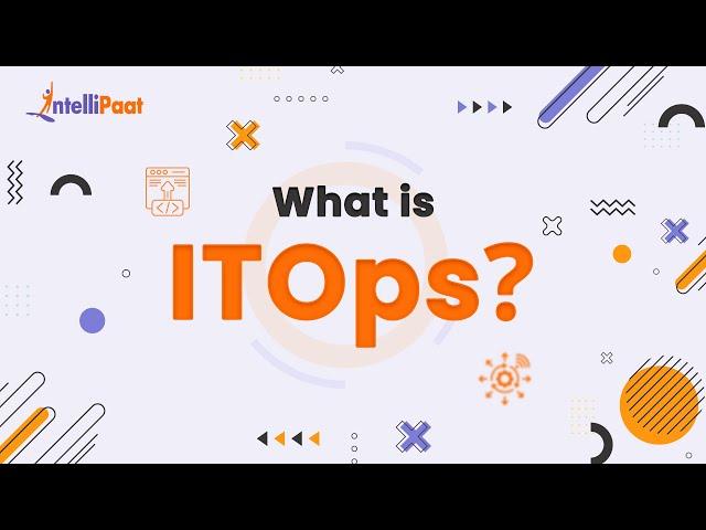 What is ITOps | ITOps Explained | IT Operations Explained In 3 Minutes | Intellipaat