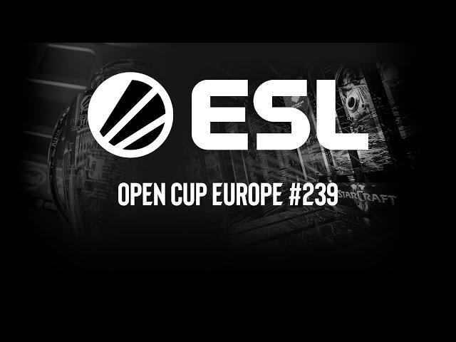 ESL Open Cup EU 239 | Запись прямой трансляции