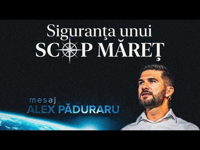 Siguranța unui scop măreț | Alex Păduraru | Ep 1 - Un Scop Măreț
