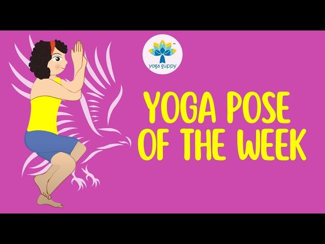 Yoga Pose of the Week | Eagle Pose | Improve Strength & Balance with Yoga | Yoga Guppy