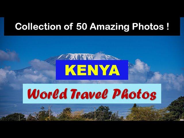 World Travel Photos | Kenya Travel Photos | Landscapes Slideshow | Pictures around the World