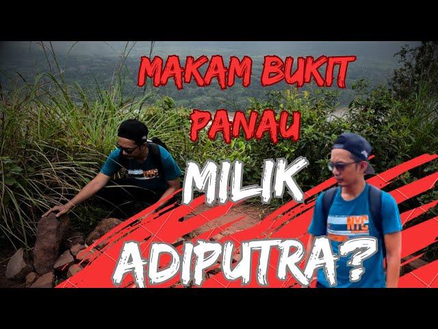 MAKAM ADIPUTRA (GURU HANG TUAH) DI BUKIT PANAU? | MERUNGKAI MISTERI