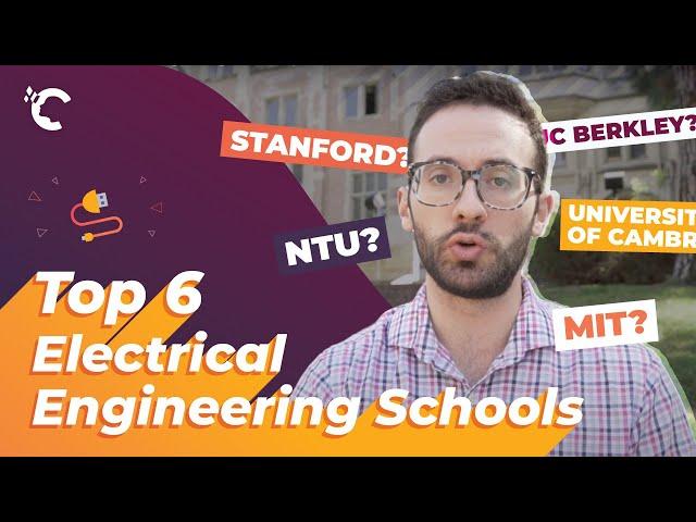 Top 6 Electrical Engineering Schools In The World