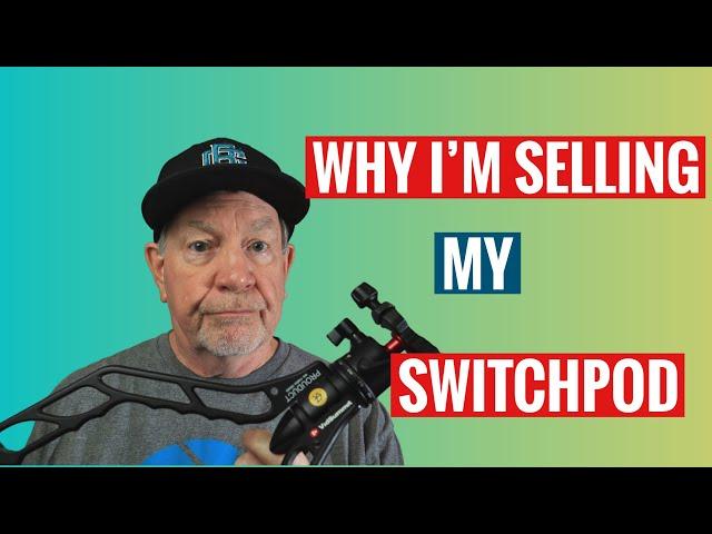 Why I'm Selling My Switchpod