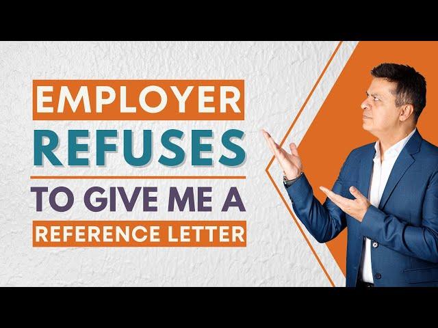 My Employer Refuses to Give Me a Reference Letter, What to Do Now? #Canada #ExpressEntry