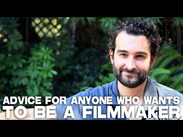 Advice For Anyone Who Wants To Be A Filmmaker by Jay Duplass