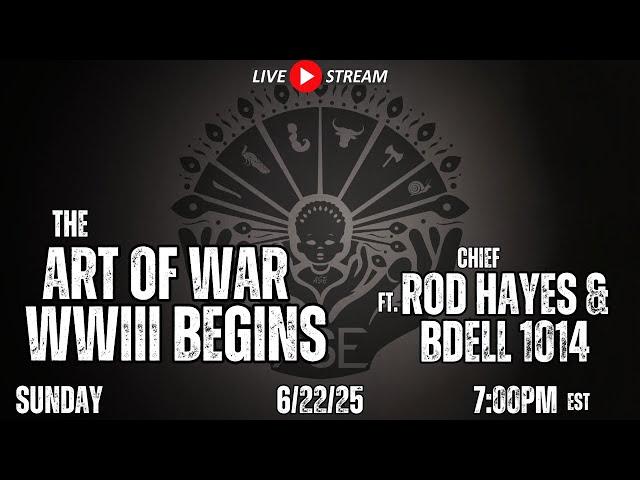 The Art of War WWIII Begins Livestream ft. Chief Rod Hayes and Bdell 1014