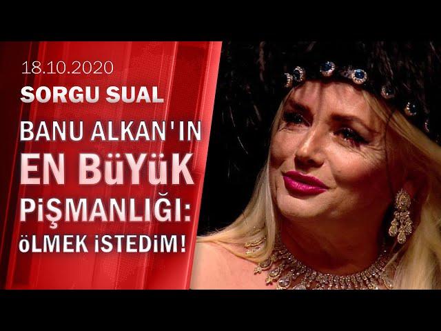 Banu Alkan meslek ve özel hayatına dair merak edilenleri Sorgu Sual'de anlattı - 18.10.2020 Pazar