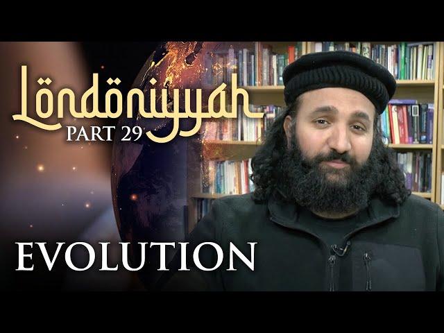 Londoniyyah - Part 29 - Evolution | Subboor Ahmad