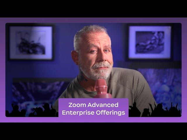 Ep. 28 | Zoom Advanced Enterprise offerings | "Got a Minute?" with Patrick Kelley