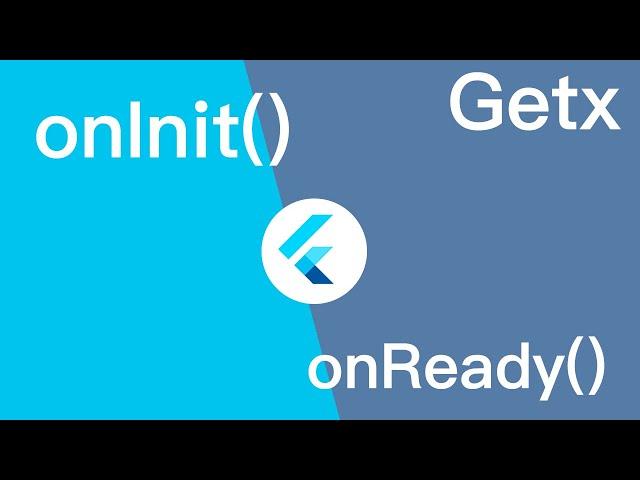 Flutter Getx onInit vs onReady