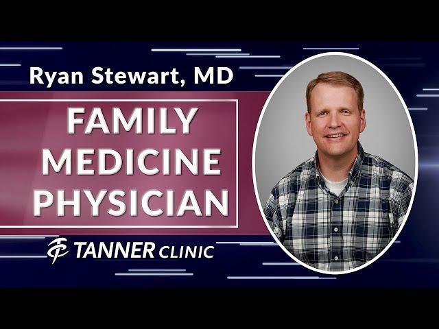 Meet Ryan Stewart, MD, Family Medicine Physician at Tanner Clinic in Syracuse, Utah