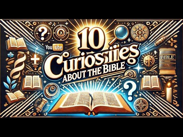 10 Curiosities About the Bible