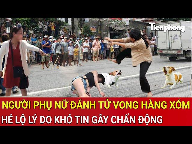 Thời sự nóng 11/6: Người phụ nữ thẳng tay đánh tử vong hàng xóm vì nguyên do khó tin gây chấn động