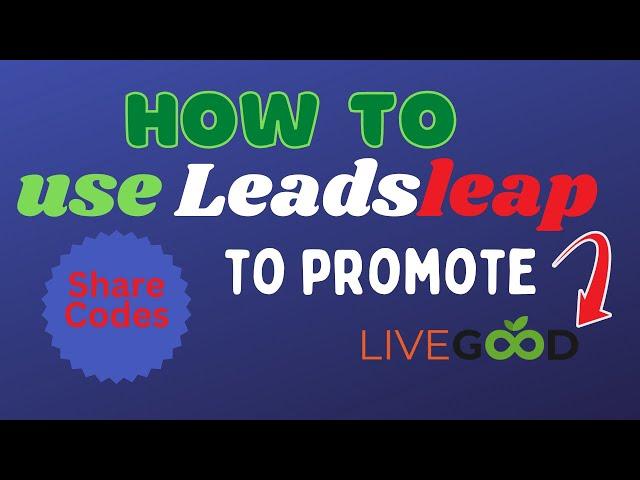 How To Promote Livegood Using Leadsleap