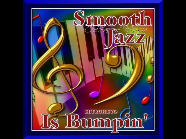 Smooth Jazz Mix - "Smooth Jazz Is Bumpin"