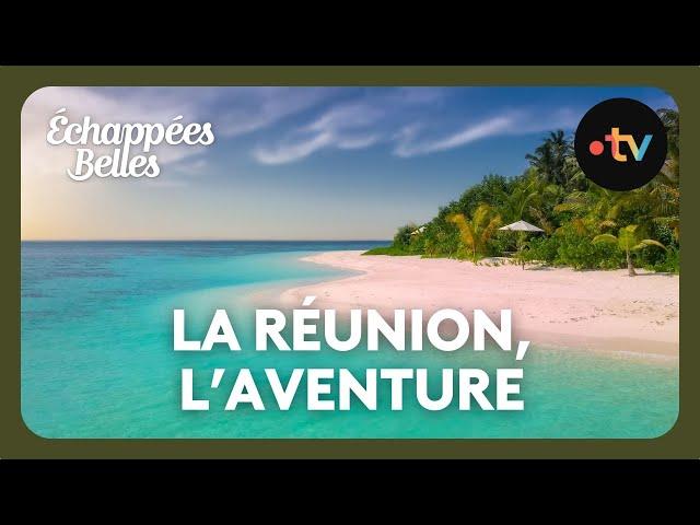 La Réunion, terre d'aventure - Échappées belles