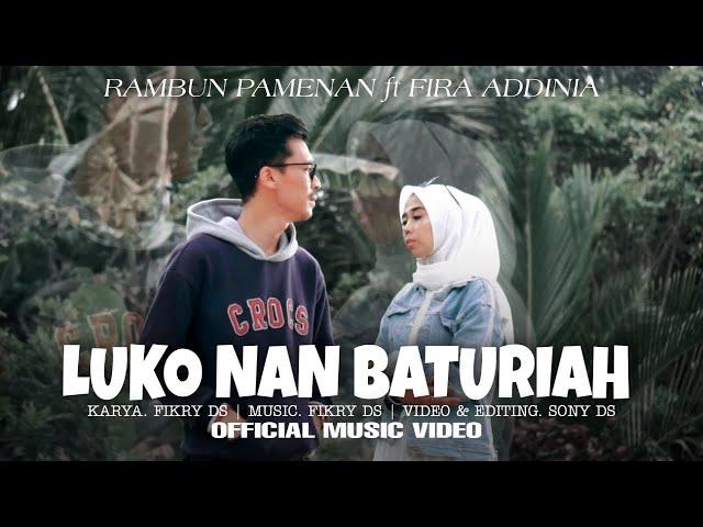 Lagu Minang Terbaru 2023 | Luko Nan Baturiah - Rambun Pamenan ft Fira Addinia (Official Music Video)