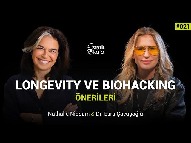 LONGEVITY VE BIOHACKING ÖNERİLERİ | #AYIKKAFA - 021 | Nathalie Niddam & Esra Çavuşoğlu