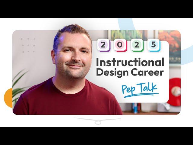 Your 2025 Instructional Design Career Pep Talk | From Tim's Desk