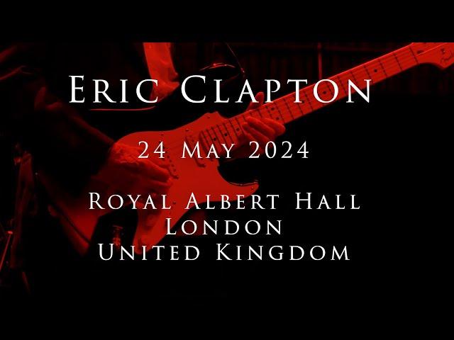 Eric Clapton - 24 May 2024, London, RAH  - Multicam - COMPLETE