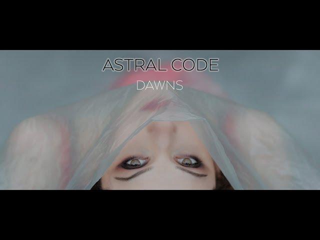 Astral Code - Dawns - Official Video