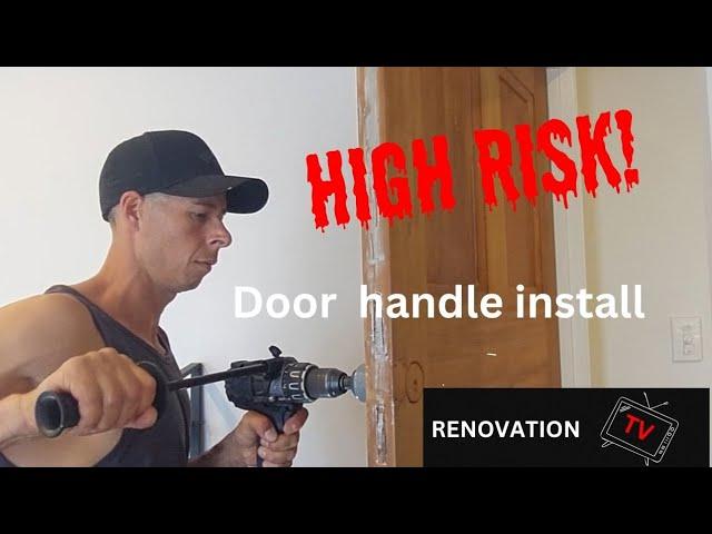 HIGH RISK- Door handle install