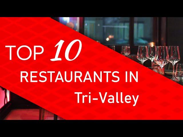 Top 10 best Restaurants in Tri-Valley, California