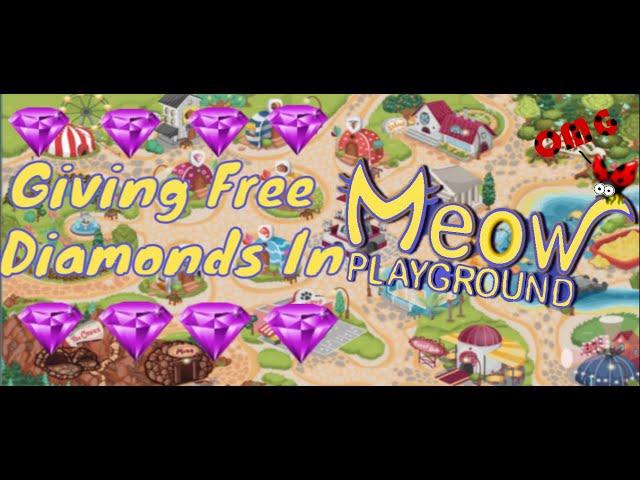 Giving Free Diamonds In Meow Playground!