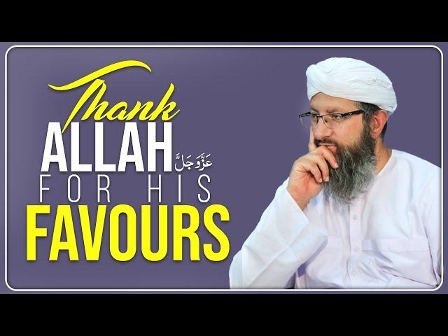 Thank Allah For His Favours | Hafiz Rafaqat Attari | Madani Channel English