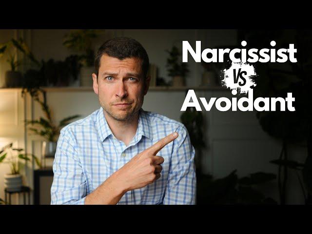 Are they a Narcissist or just Avoidant??  Here's how to tell...