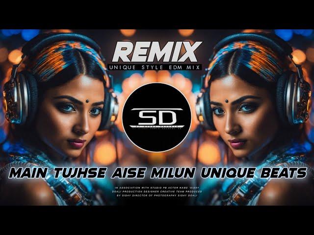 Main Tujhse Aise Milun (With Unique Beats) Circuit Mix - Old Is Gold Remix - Dj Siday Remix 2024 New