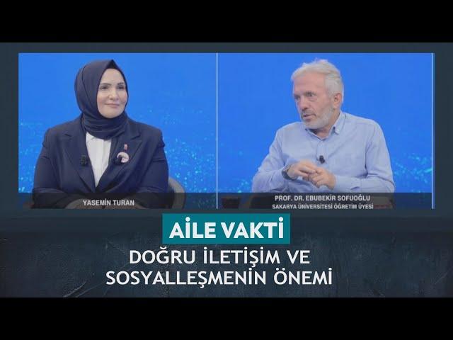 Aile Vakti- Yasemin Turan Ebubekir Sofuoğlu "Doğru iletişim ve sosyalleşmenin önemi" 21.09.2024