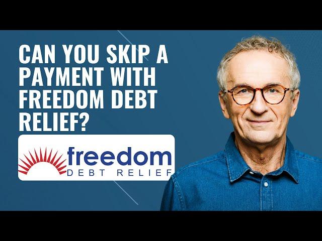 Can you skip a payment with Freedom Debt Relief