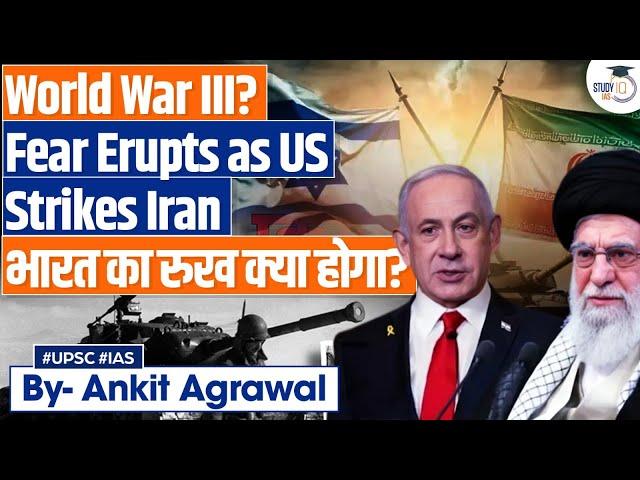 World War III Begins? Fear erupts as US Strikes Iran | Israel on Alert | Ankit Agrawal Study IQ