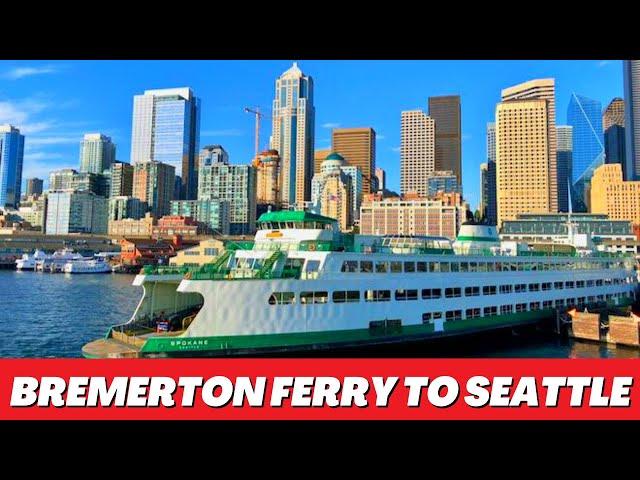 Bremerton Ferry to Seattle - A day trip to Seattle and back!