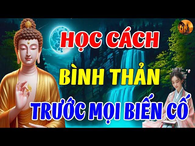 Cách Giữ Tâm Bình Thản Trước Mọi Biến Cố Khổ Đau, nên nghe 1 lần trong đời -  Chuông Chùa Tịnh Tâm