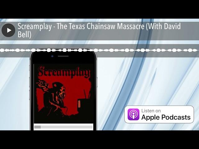 Screamplay - The Texas Chainsaw Massacre (With David Bell)