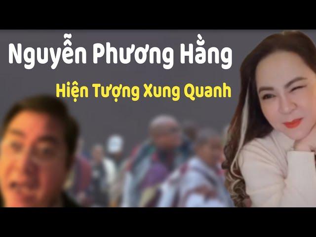 Hiện Tượng xung quanh và Nguyễn Phuong Hằng [#nhanhtruc #tintuc]