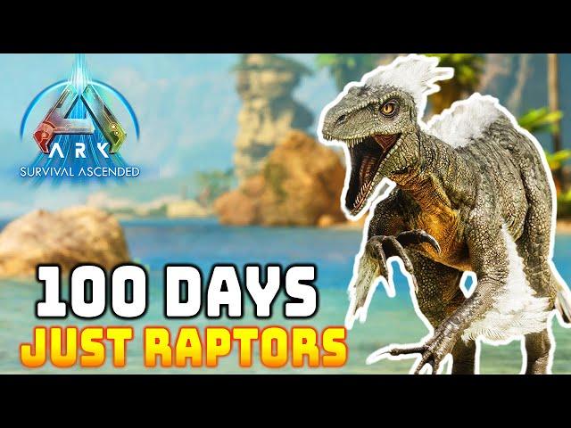 I Spent 100 Days in Ark Survival Ascended With Just Raptors