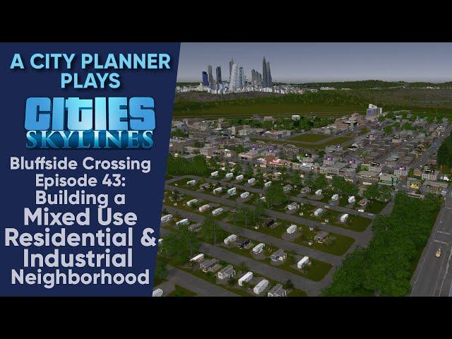 A City Planner Plays Cities Skylines: Ep 43 - Building a Mixed Use Live/Work Neighborhood