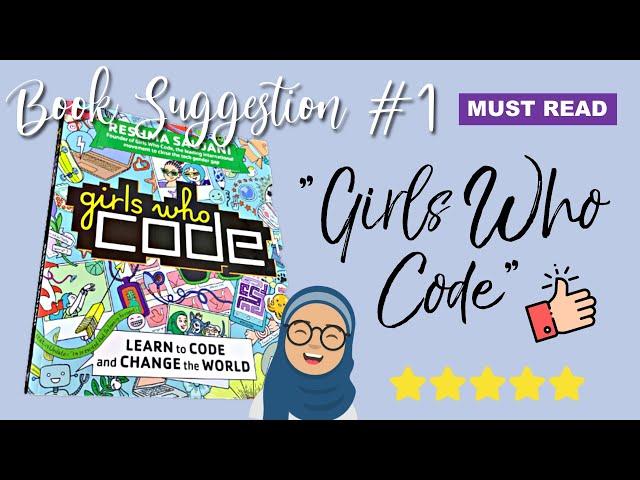 "Girls Who Code" Book Review | Read With Me! | Book Suggestion #1 | Reading for Knowledge 