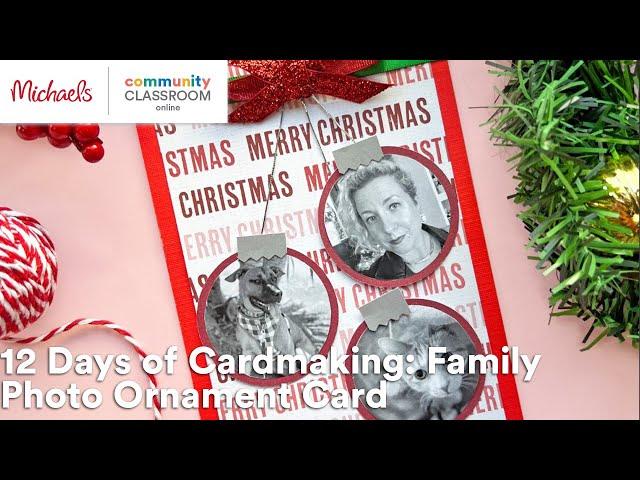 Online Class: 12 Days of Cardmaking: Family Photo Ornament Card | Michaels