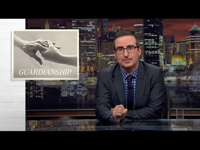 Guardianship: Last Week Tonight with John Oliver (HBO)