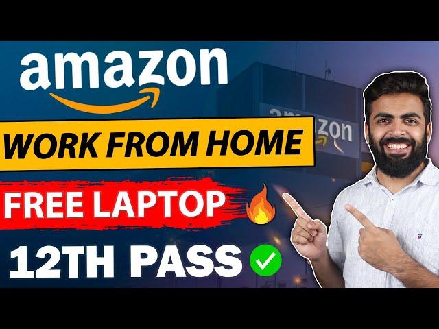 Amazon Work From Home Job | FREE Laptop | 12th Pass Job | Amazon Online Jobs | Amazon Latest Jobs