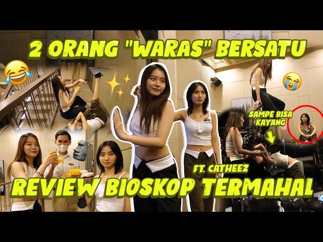 DIAJARIN GILA SAMA CATHEEZ!!! DUA ORANG WARAS REVIEW BIOSKOP TERMAHAL!!